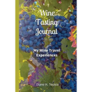 Wine Tasting Journal: My Wine Travel Experiences