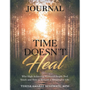 Time Doesn't Heal Journal: Why High Achieving Widowed People Feel Stuck and How to Rebuild a Meaningful Life