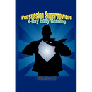Persuasion Superpowers - X-Ray Body Reading