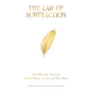 The Law of Subtraction: The Missing Piece for Inner Peace, Love, and Freedom