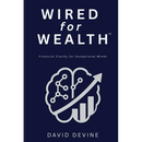 Wired for Wealth(TM): Financial Clarity for Exceptional Minds