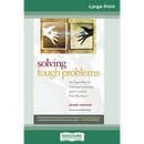 Solving Tough Problems: An Open Way of Talking, Listening, and Creating New Realities (16pt Large Print Edition)