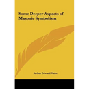 Some Deeper Aspects of Masonic Symbolism