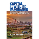Capital as Will and Imagination: Schumpeter's Guide to the Postwar Japanese Miracle
