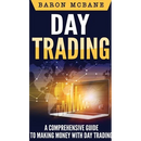 Day Trading: A Comprehensive Guide to Making Money with Day Trading