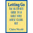 Letting Go: The ultimate guide to a guilt free house clean out
