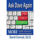 Ask Dave Again: MORE Usable Answers to Business Questions