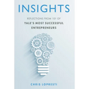 Insights: Reflections from 101 of Yale's Most Successful Entrepreneurs