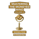 Mastering the Moneyed Mind, Volume IV: The Gyroscope-A Personal "Money Wellness" Strategy