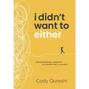 I Didn't Want to Either: Transforming Therapy from Daunting to Doable