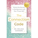 The Connection Code: Unlock the Secrets to Realignment with Your Truest Self