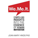 We. Me. It.: Compelling insights into the essence of human motivation