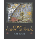 Cosmic Consciousness: A Study in the Evolution of the Human Mind