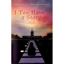 I Too Have a Story: Chapter 1: A Healing Journey
