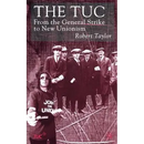 The Tuc: From the General Strike to New Unionism