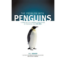 The Problem with Penguins: Stand Out in a Crowded Marketplace by Packaging Your BIG Idea