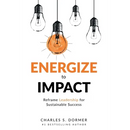 Energize to Impact: Reframe Leadership for Sustainable Success