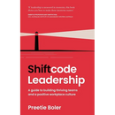 Shiftcode Leadership: A guide to building thriving teams and a positive workplace culture