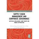 Supply Chain Management and Corporate Governance: Artificial Intelligence, Game Theory and Robust Optimisation