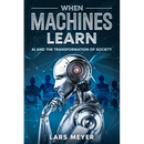 When Machines Learn: AI and the Transformation of Society