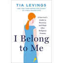 I Belong to Me: A Survivor's Guide to Recovery and Hope After Religious Trauma