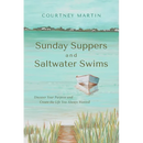 Sunday Suppers and Saltwater Swims: Uncover Your Purpose And Create The Life You Always Wanted