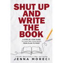 Shut Up and Write the Book: A Step-by-Step Guide to Crafting Your Novel from Plan to Print