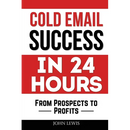 Cold Email Success in 24 Hours: From Prospects to Profits