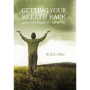 Getting Your Breath Back After Life Knocks It Out of You: A Transparent Journey of Seeking God Through Grief