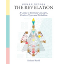 Human Design - The Revelation: A Guide to Basic Concepts, Centres Types and Definition