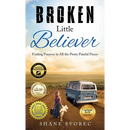 Broken Little Believer: Finding Purpose in All the Pretty Painful Pieces