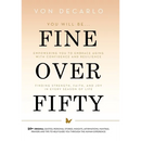 Fine Over Fifty: Empowering You to Embrace Aging with Confidence and Resilience Finding Strength, Faith, and Joy in Every Season of Life