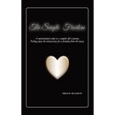 The Simple Freedom: A motivational script to a simpler life's journey. Peeling away the unnecessary for a freedom from the maze.