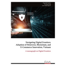 Navigating Digital Frontiers: Adoption of Metaverse, Blockchain, and E-Commerce Innovation, Vietnam