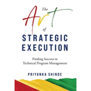 The Art of Strategic Execution: Finding Success in Technical Program Management