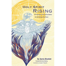 Holy Spirit Rising: The Vital Return of Our Divine Mother for the Healing of Our Planet