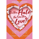 Do You Hate the One You Love?: Strategies for Healing and Saving Your Relationship