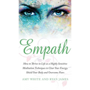 Empath: How to Thrive in Life as a Highly Sensitive - Meditation Techniques to Clear Your Energy, Shield Your Body and Overcome Fears (Empath Series)