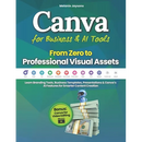Canva for Business & AI Tools - From Zero to Professional Visual Assets: Learn Branding Tools, Business Templates, Presentations & Canva's AI Features