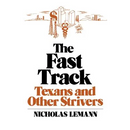 The Fast Track: Texans and Other Strivers