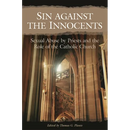 Sin Against the Innocents: Sexual Abuse by Priests and the Role of the Catholic Church