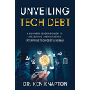 Unveiling Tech Debt: A Business Leaders Guide to Measuring and Managing Enterprise Tech Debt Leverage