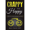 Crappy to Happy: A Practical Guide for Finding Happiness