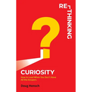Re-Thinking Curiosity: How to Lead When You Don't Have All the Answers