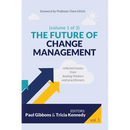 The Future of Change Management: Collected Essays from Leading Thinkers and Practitioners