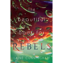 The Beautiful Book for Rebels: A Manifesto for Getting Everything You Deserve
