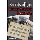 Secrets of the Western Maryland Railway: Little-Known Stories & Hidden History About "Wild Mary"