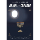 Vision of the Creator: / the Book of Information \ Prophecy / Healing \ Written Through a Seer of God / Revealing the Unknown \