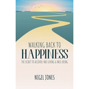 Walking Back to Happiness: The Secret to Alcohol-Free Living & Well-Being