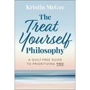 The Treat Yourself Philosophy: A Guilt-Free Guide to Prioritizing You